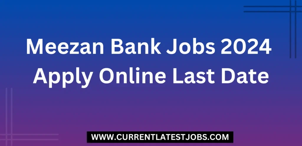 Meezan Bank Jobs 2024 Apply Online Last Date