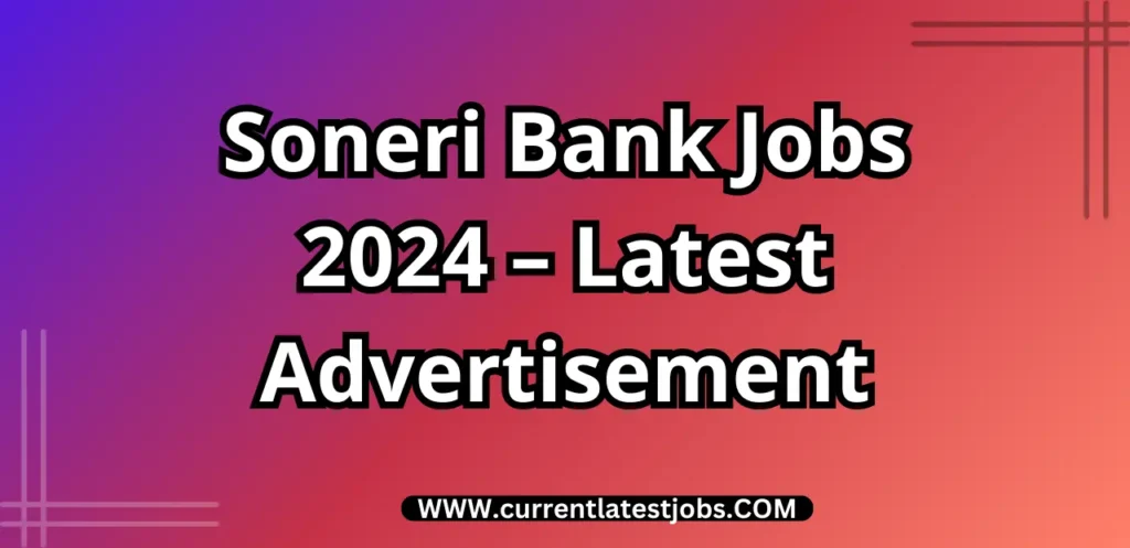 Soneri Bank Jobs 2024 – Latest Advertisement Online Apply