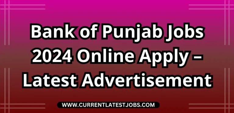 Bank of Punjab Jobs 2024 Online Apply – Latest Advertisement