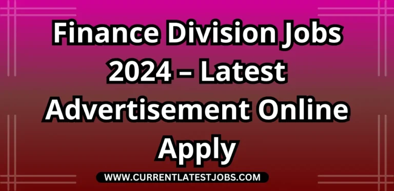 Finance Division Jobs 2024 – Latest Advertisement Online Apply