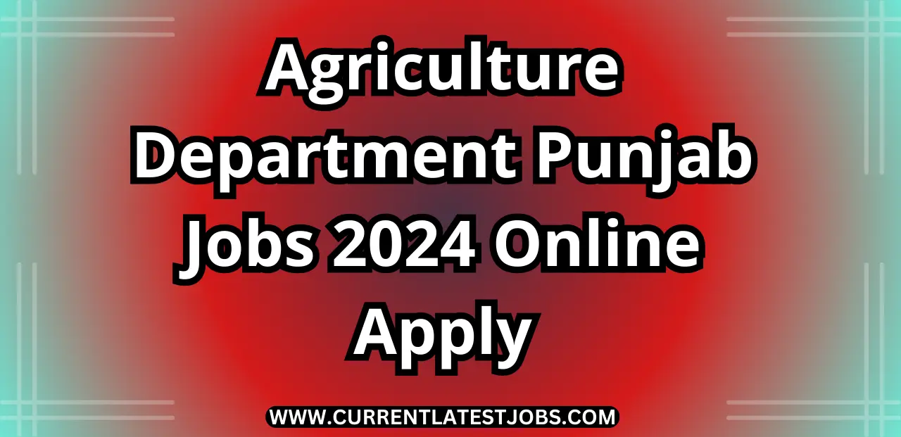 Agriculture Department Punjab Jobs 2024 – Latest Advertisement Online Apply