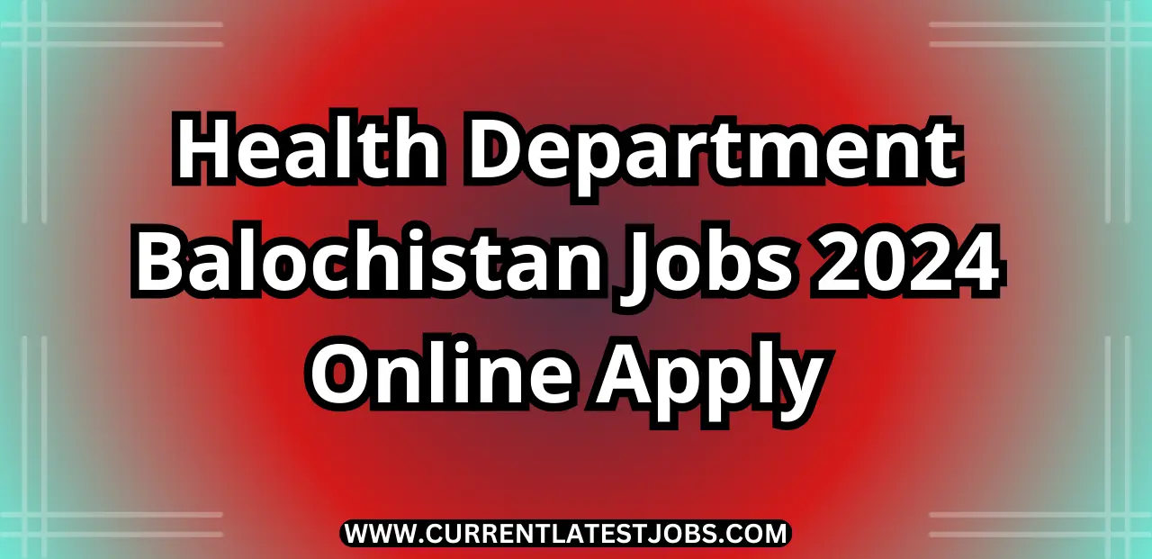 Health Department Balochistan Jobs 2024 – Application Form Online Apply