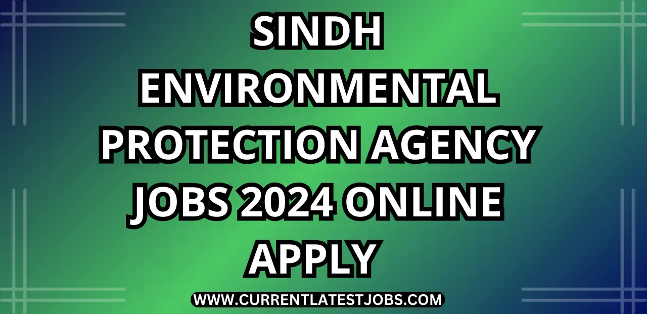 Sindh Environmental Protection Agency Jobs 2024 Online Apply – Apply Now