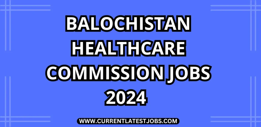 Balochistan Healthcare Commission Jobs 2024 – Latest Advertisement Online Apply