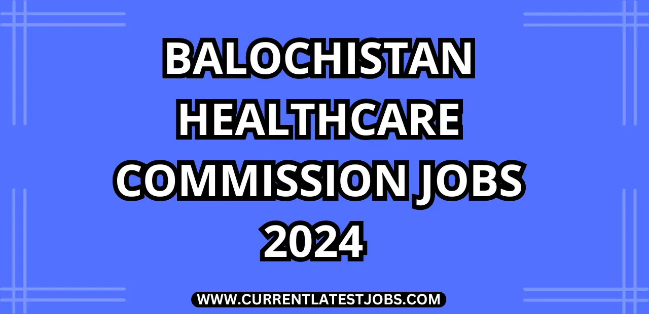 Balochistan Healthcare Commission Jobs 2024 – Latest Advertisement Online Apply