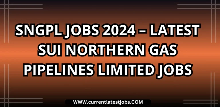 SNGPL Jobs 2024 – Latest Sui Northern Gas Pipelines Limited Jobs