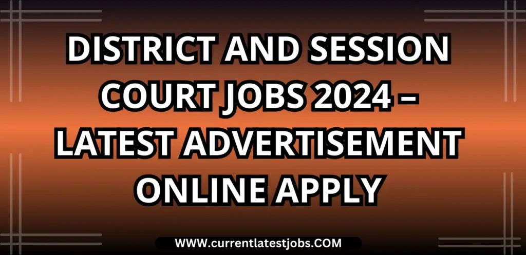 District and Session Court Jobs 2024 – Latest Advertisement Online Apply