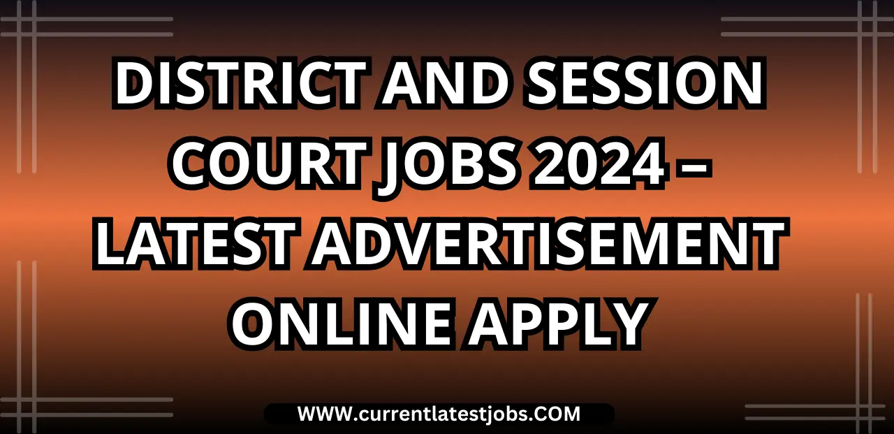 District and Session Court Jobs 2024 – Latest Advertisement Online Apply