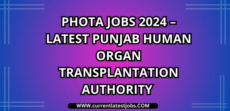 PHOTA Jobs 2024 – Latest Punjab Human Organ Transplantation Authority Jobs