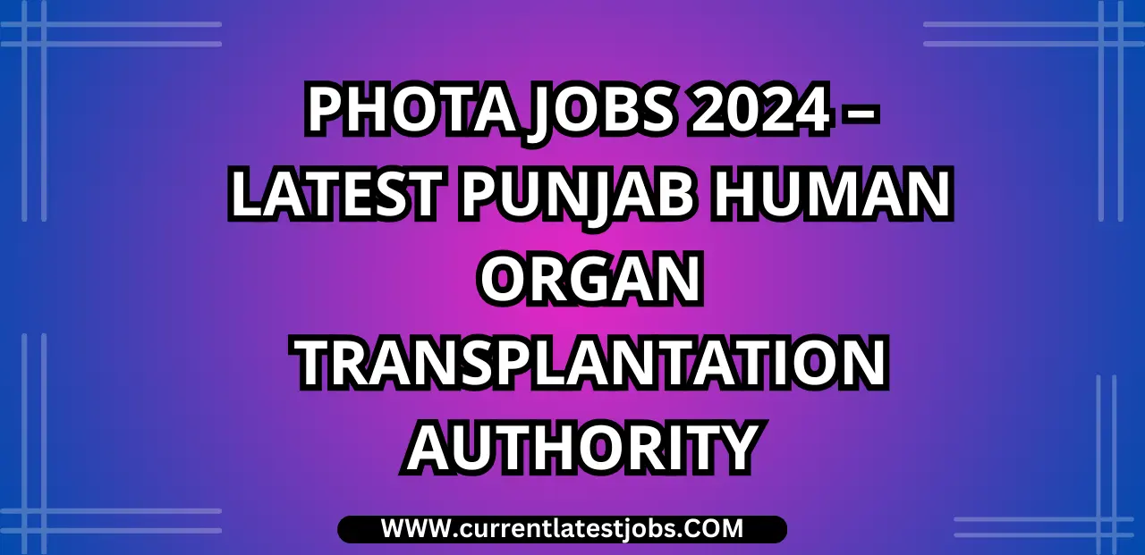 PHOTA Jobs 2024 – Latest Punjab Human Organ Transplantation Authority Jobs