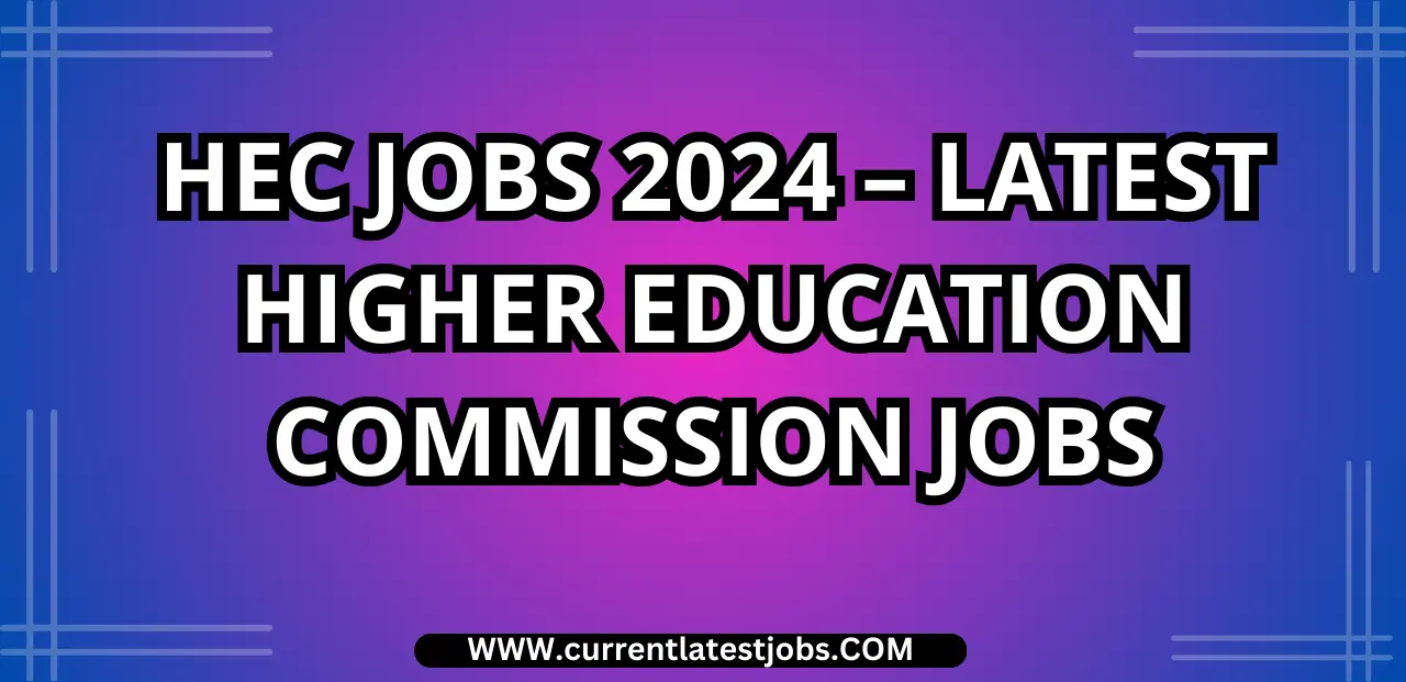 HEC Jobs 2024 – Latest Higher Education Commission Jobs