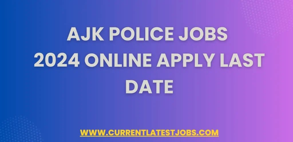 AJK Police Jobs 2024 Online Apply Last Date