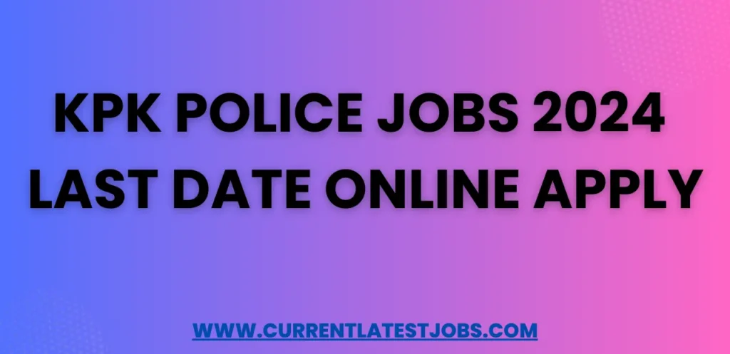 KPK Police Jobs 2024 Last Date Online Apply