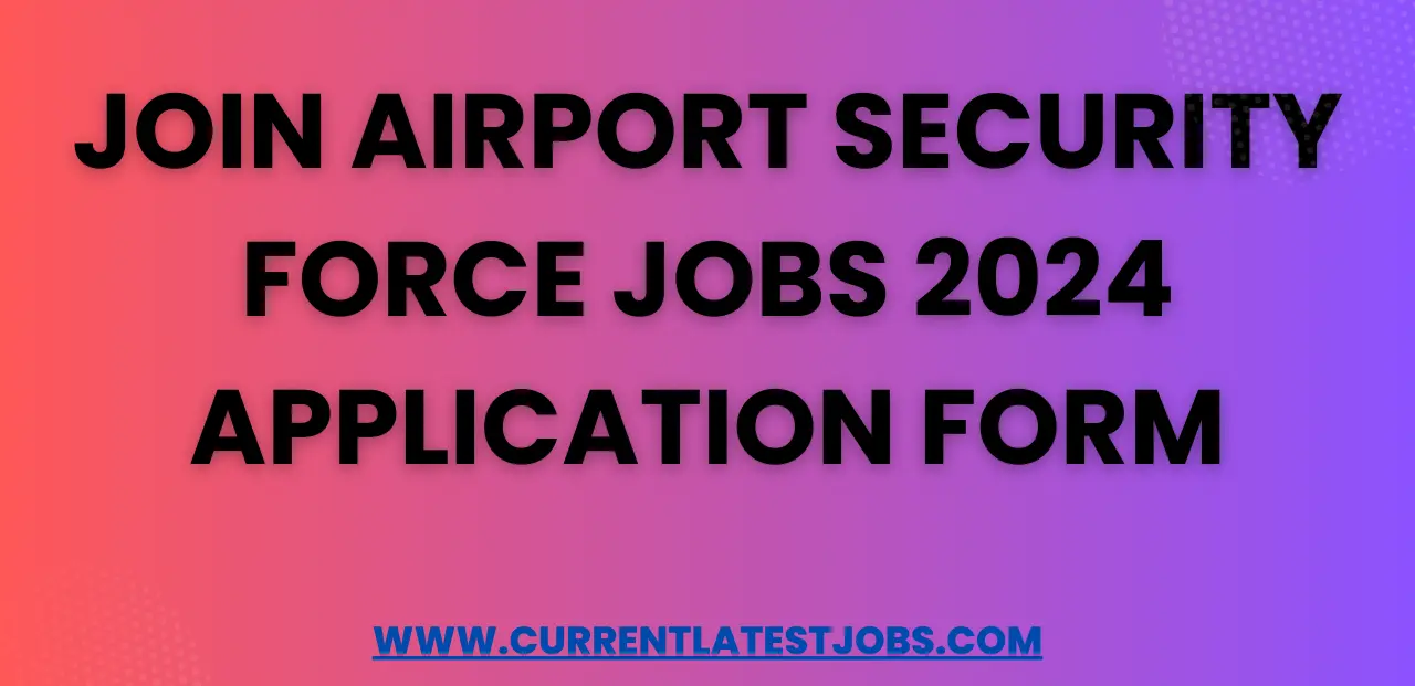 Join Airport Security Force Jobs 2024 Application Form