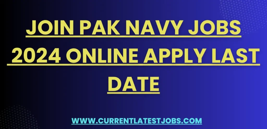 Join Pak Navy Jobs 2024 Online Apply Last Date