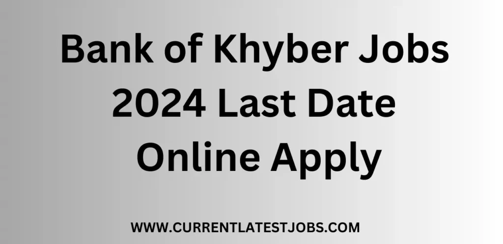 Bank of Khyber Jobs 2024 Last Date Online Apply