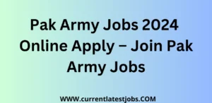 Pak Army Jobs 2024 Online Apply – Join Pak Army Jobs