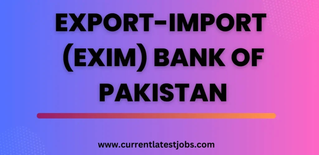 Export-Import (EXIM) Bank of Pakistan Jobs Opportunities