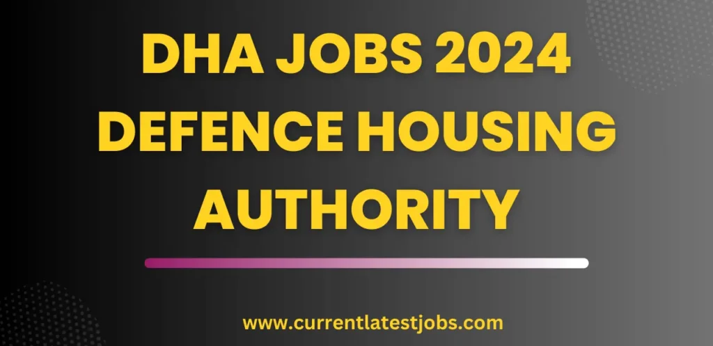 DHA Jobs 2024 – Fresh Jobs in Defence Housing Authority