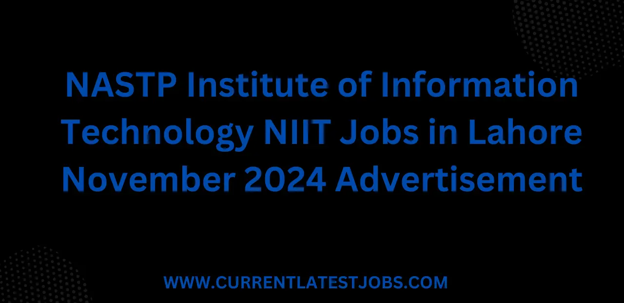 NASTP Institute of Information Technology NIIT Jobs in Lahore November 2024 Advertisement