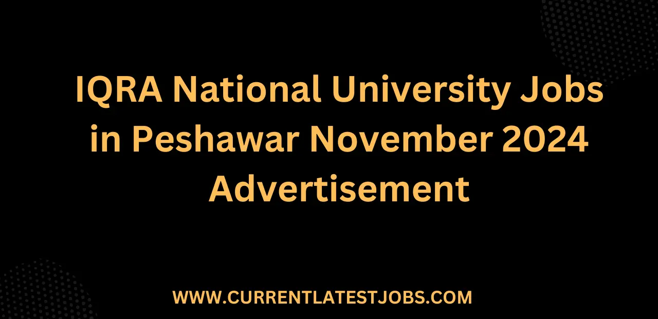 IQRA National University Jobs in Peshawar November 2024 Advertisement